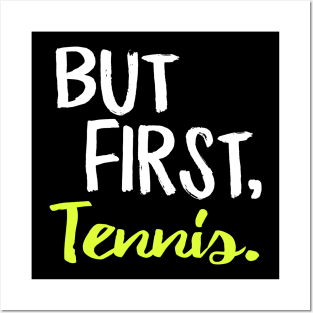 But First Tennis Posters and Art